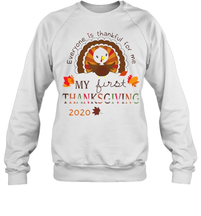 Everyone Is Thankful For Me My First Thanksgiving 2020  Unisex Sweatshirt