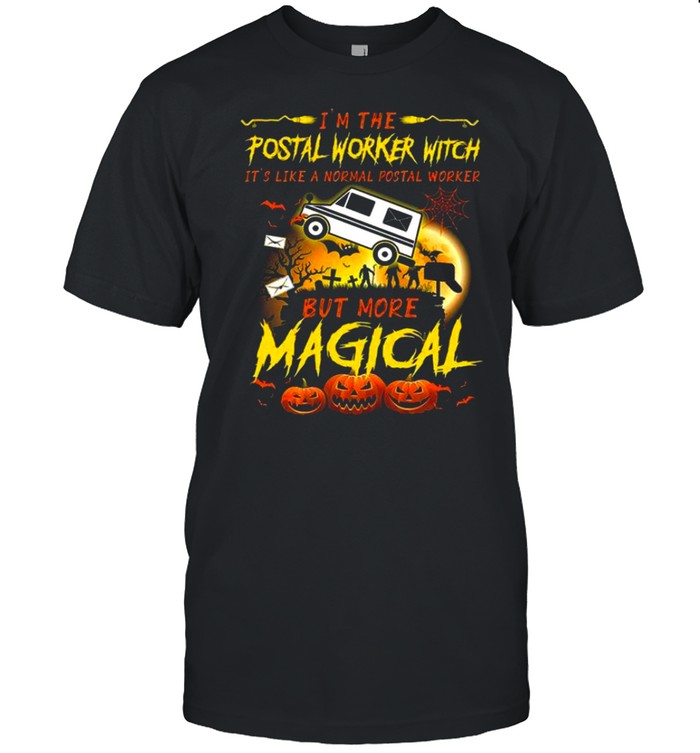 I’m the postal worker witch it’s like a normal postal worker but more magical shirt
