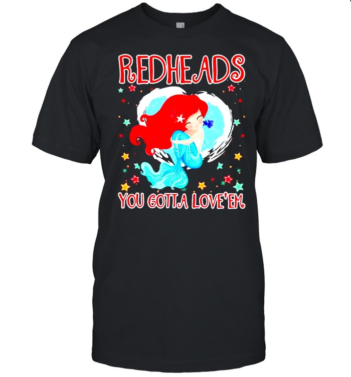 Mermaid redheads you gotta love ‘em shirt Classic Men's T-shirt