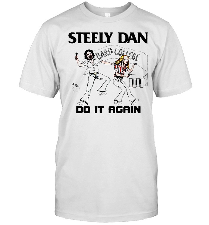 Steely Dan Bard College do it again shirt