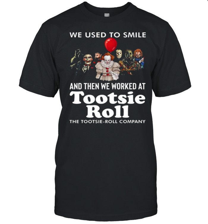 Horror Movie Characters We Used To Smile And We Worked At Tootsie Roll Logo The Toootsie-Roll Company  Classic Men's T-shirt