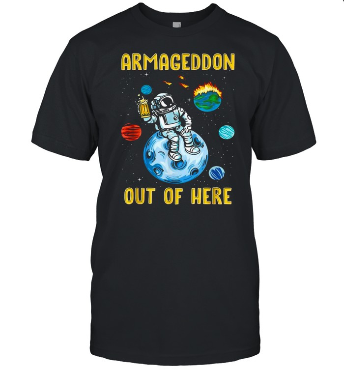 Armageddon Outta Here Lustiger Astronaut Apokalypse Space T-shirt