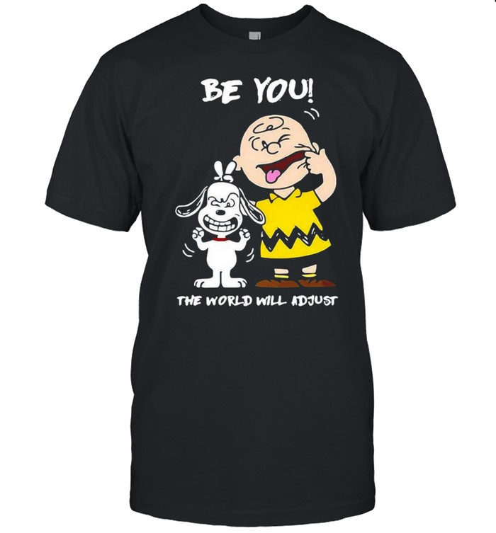 Awesome Snoopy Be You The World Will Adjust T-shirt