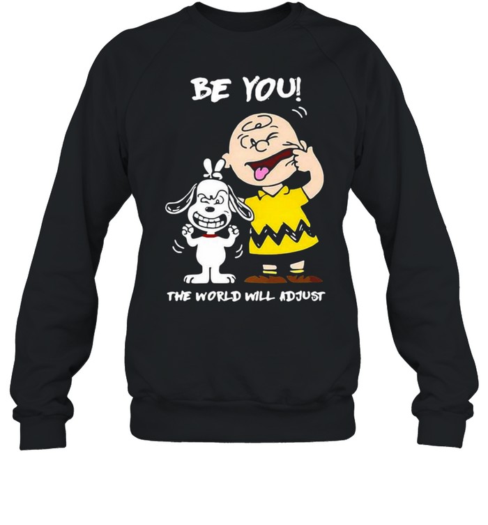 Awesome Snoopy Be You The World Will Adjust T-shirt Unisex Sweatshirt