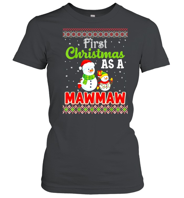 First Christmas As A Mawmaw Family Matching Snowman Ugly shirt Classic Women's T-shirt