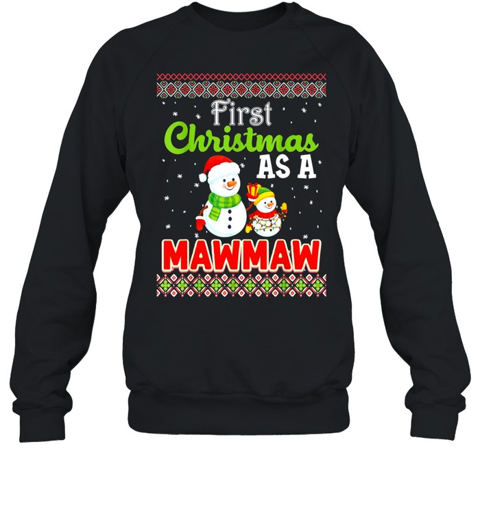 First Christmas As A Mawmaw Family Matching Snowman Ugly shirt Unisex Sweatshirt