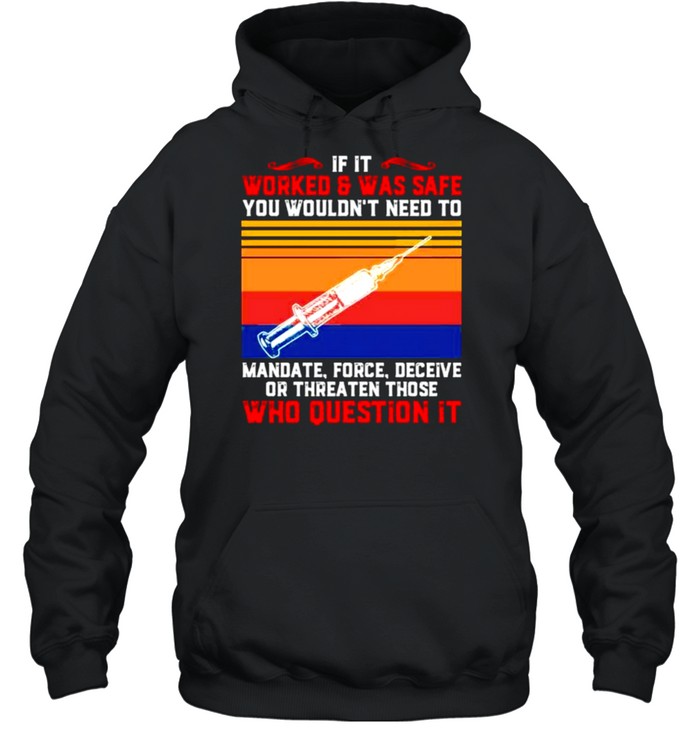 If it worked and be safe you wouldn’t need to mandate force deceive shirt Unisex Hoodie