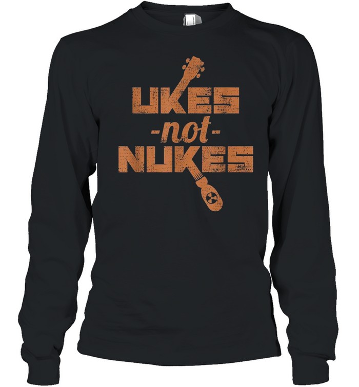 Ukes Not Nukes Anti War Ukulele shirt Long Sleeved T-shirt