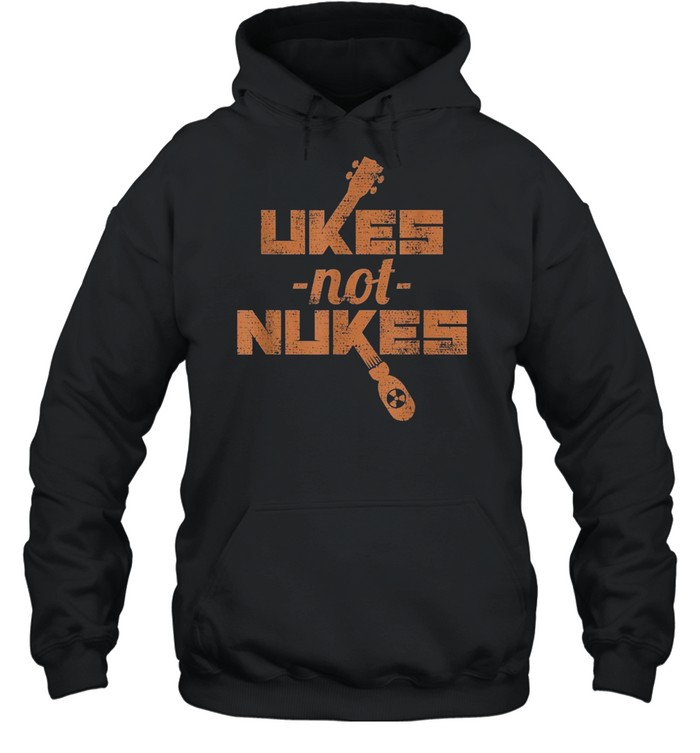 Ukes Not Nukes Anti War Ukulele shirt Unisex Hoodie