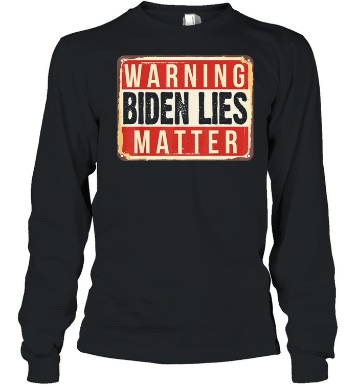 2021 Anti Biden Biden Lies Matter Conservative Anti Liberal shirt Long Sleeved T-shirt