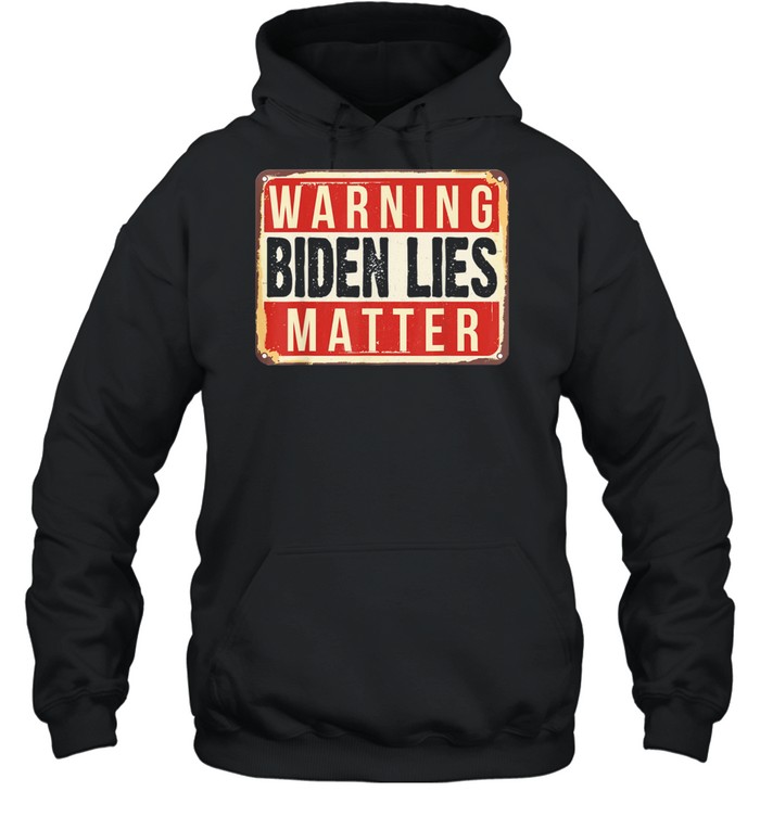 2021 Anti Biden Biden Lies Matter Conservative Anti Liberal shirt Unisex Hoodie