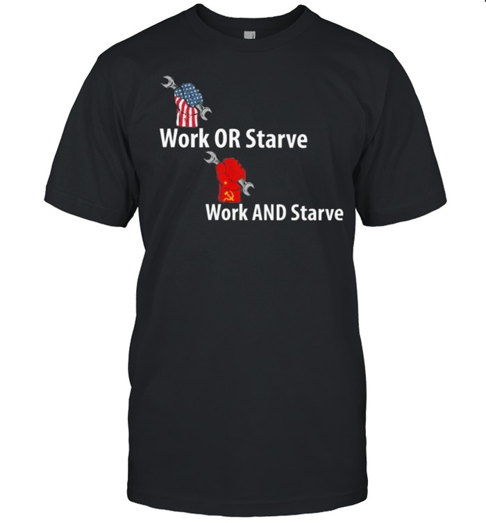 American Hand Work or Starve Work and Starve  Classic Men's T-shirt