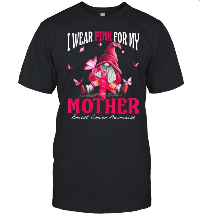 I Wear Pink For My Mother Breast Cancer Awareness Gnomes shirt