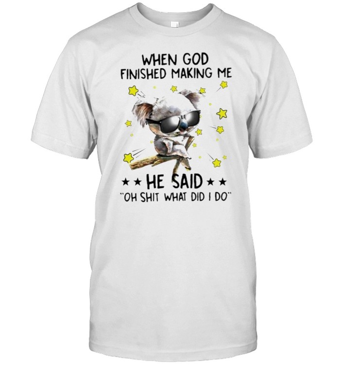 Koala when god finished making me he said oh shit shirt Classic Men's T-shirt