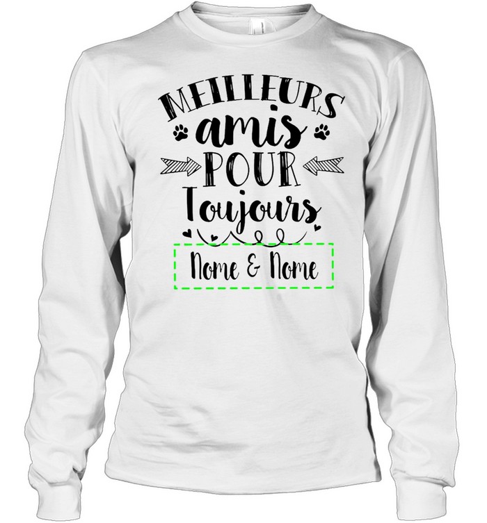 Meilleurs Amis Pour Toujours Nome And Nome T-shirt Long Sleeved T-shirt