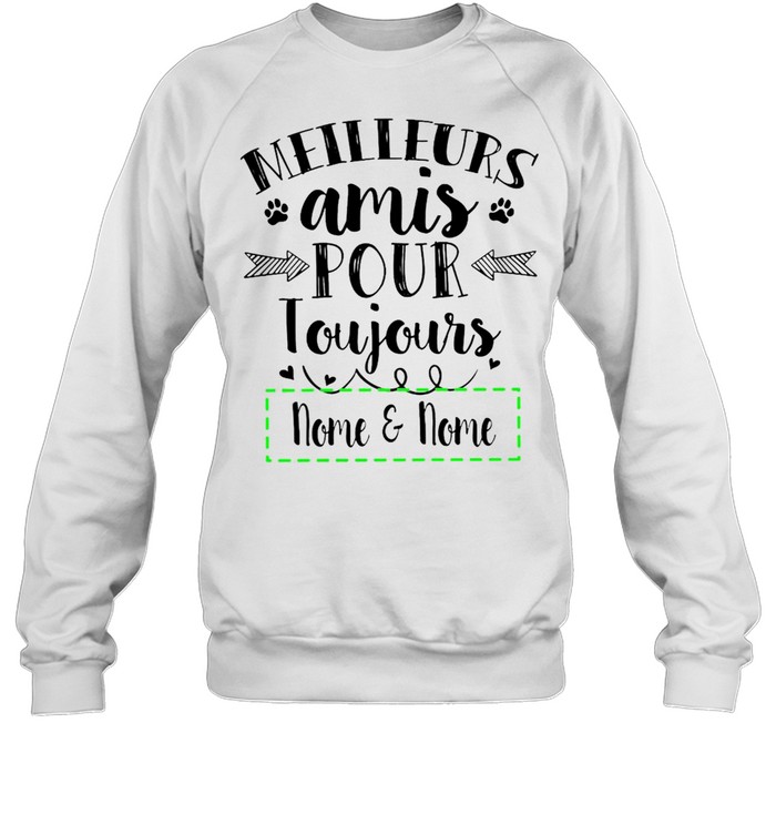 Meilleurs Amis Pour Toujours Nome And Nome T-shirt Unisex Sweatshirt