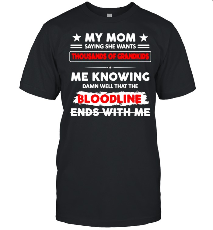 My mom saying she wants thousands of grandkids shirt Classic Men's T-shirt