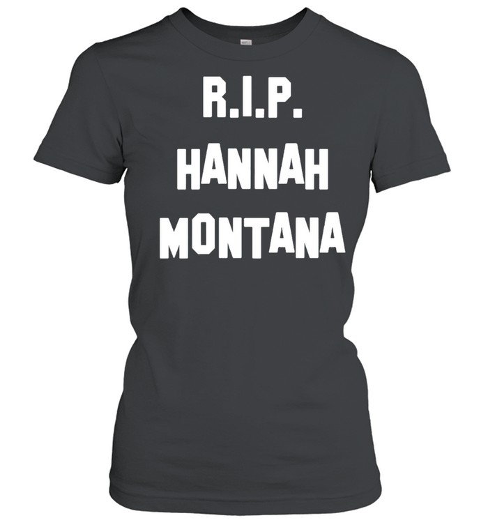 RIP Hannah Montana shirt Classic Women's T-shirt