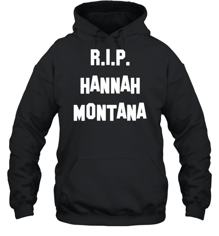 RIP Hannah Montana shirt Unisex Hoodie