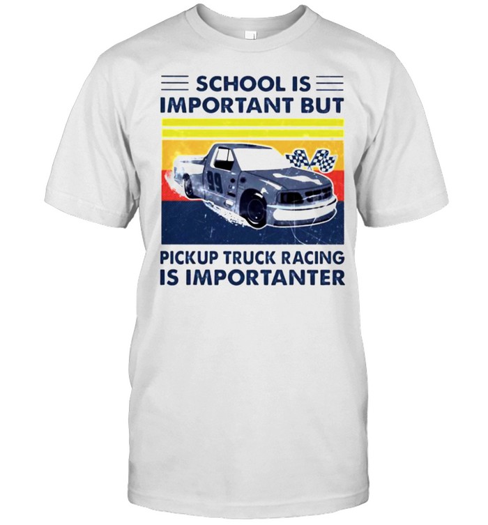 School is important but pickup truck racing is importanter shirt Classic Men's T-shirt