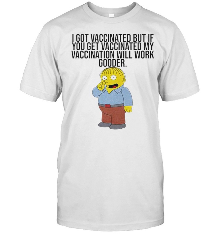 Simpson I got vaccinated but if you get vaccinated shirt