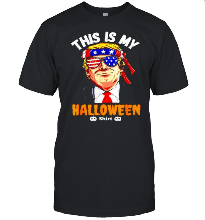 Trump this is my Halloween shirt