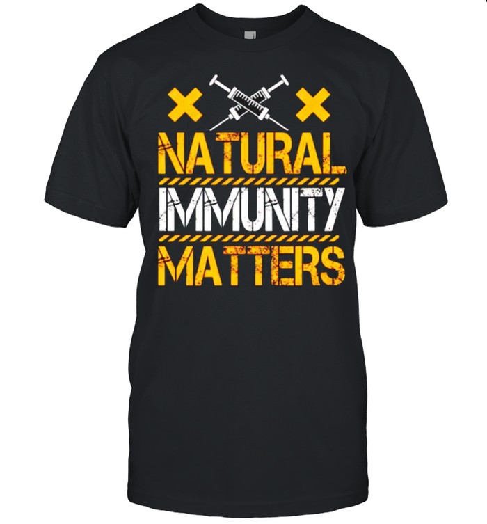 Vaccine natural immunity matters shirt Classic Men's T-shirt