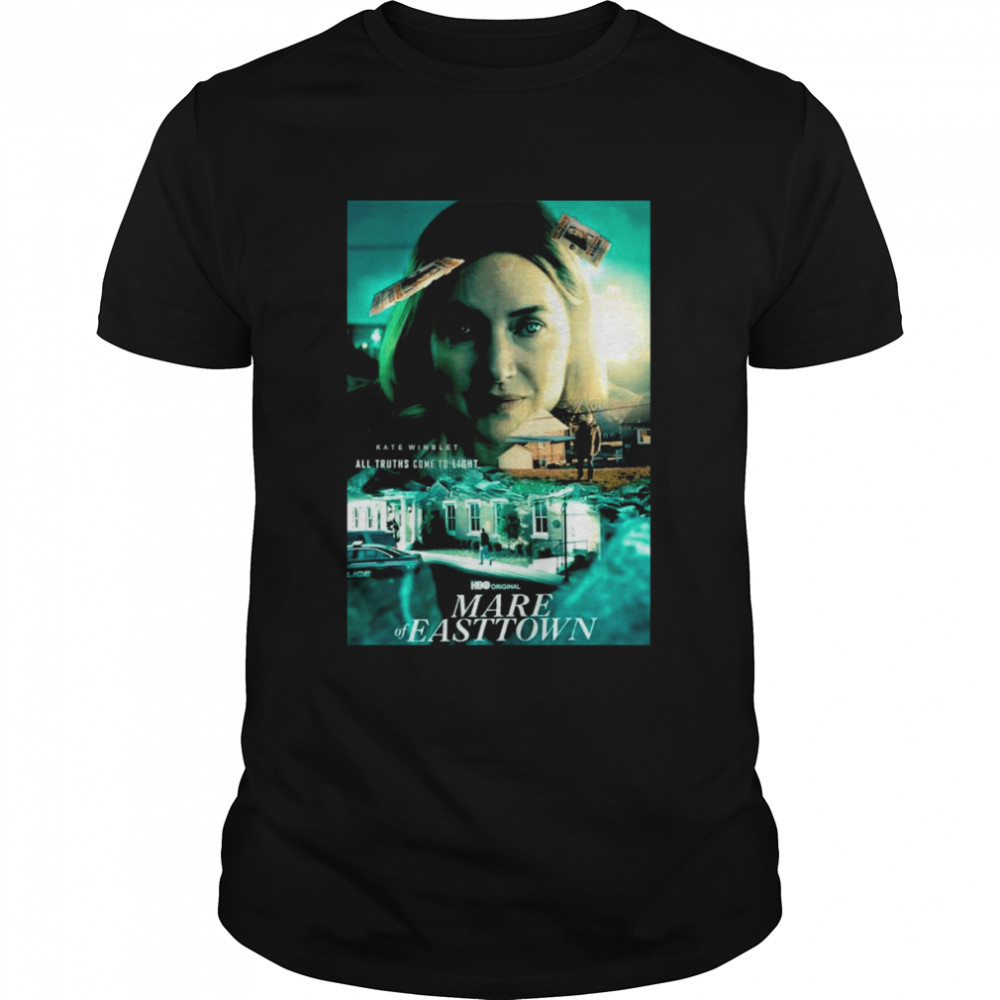 Mare of Easttown Kate Winslet all truths come to light shirt