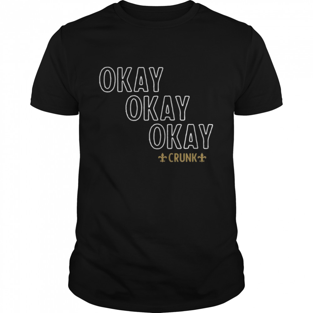 Okay Okay Okay Crunk T-shirt