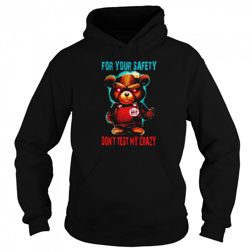 Angry bear for your safety don’t test my crazy shirt Unisex Hoodie