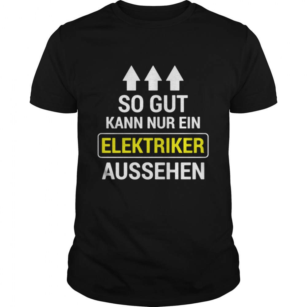 So Gut Kann Nur Ein Elektriker Aussehen T-shirt Classic Men's T-shirt