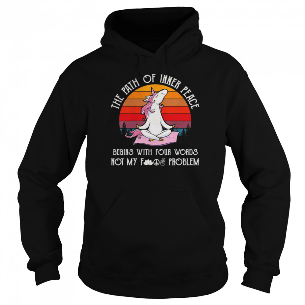 Unicorn Yoga the path of inner peace begins with your words not my fuck problasm vintage shirt Unisex Hoodie