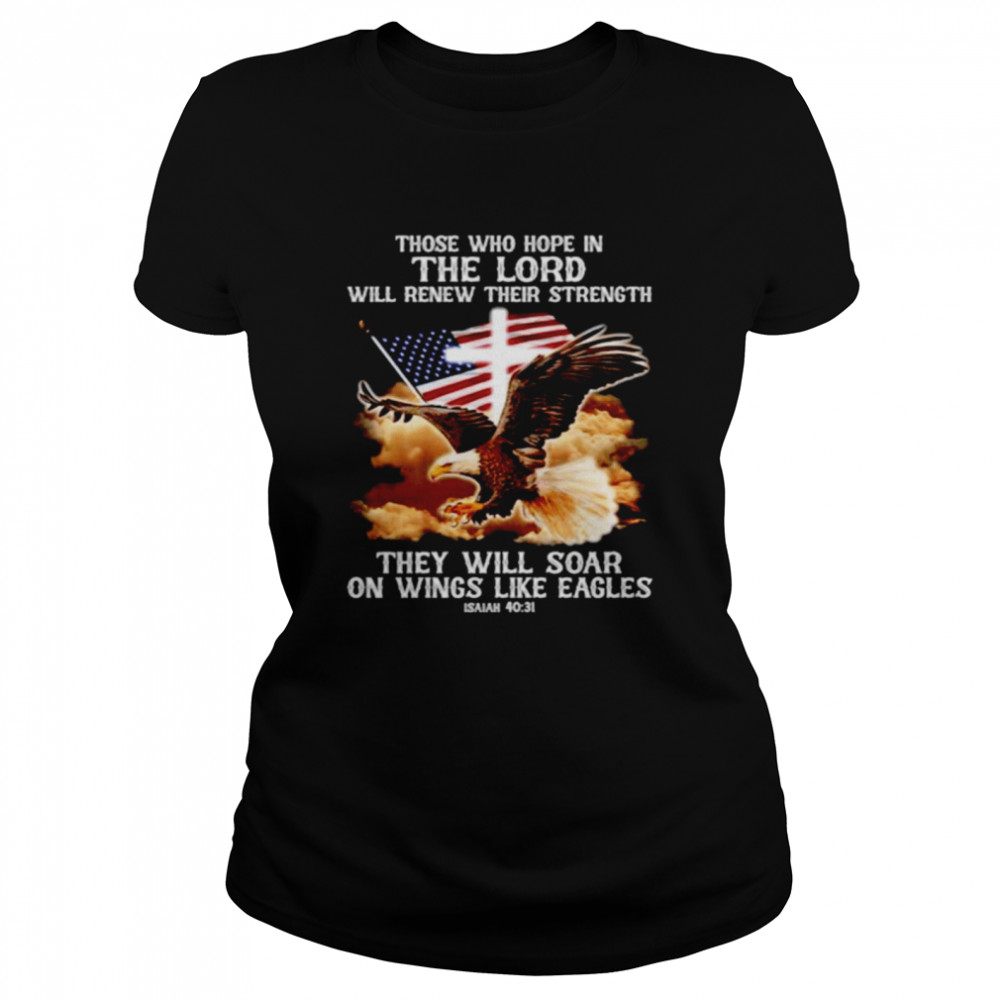 Jesus those who hope in the lord will renew their strength shirt Classic Women's T-shirt