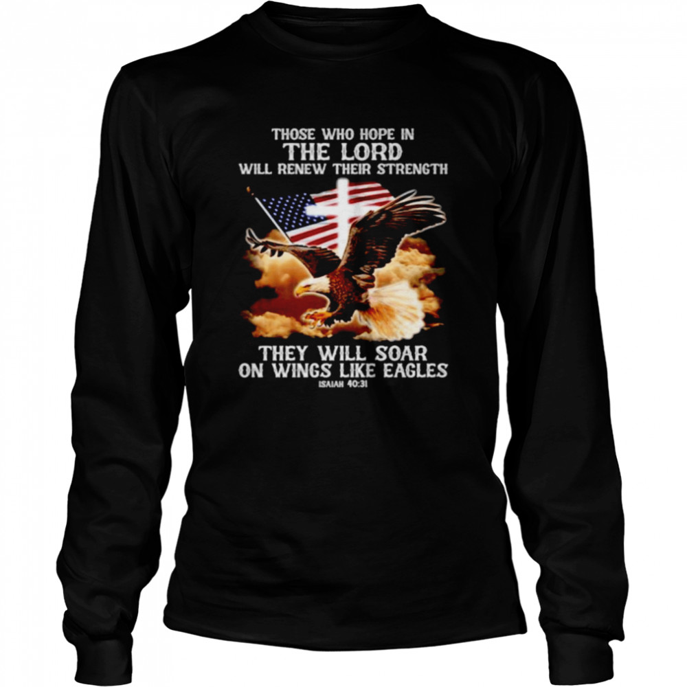 Jesus those who hope in the lord will renew their strength shirt Long Sleeved T-shirt