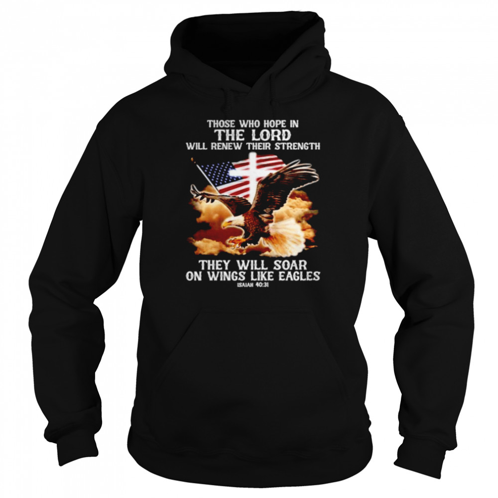 Jesus those who hope in the lord will renew their strength shirt Unisex Hoodie