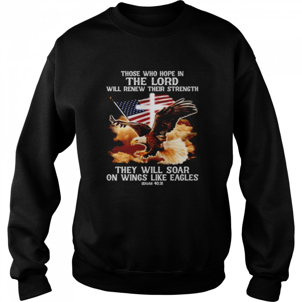 Jesus those who hope in the lord will renew their strength shirt Unisex Sweatshirt