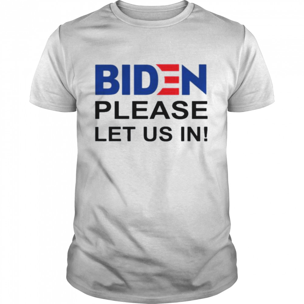 Biden Please Let Us In US-Mexico Border  Classic Men's T-shirt
