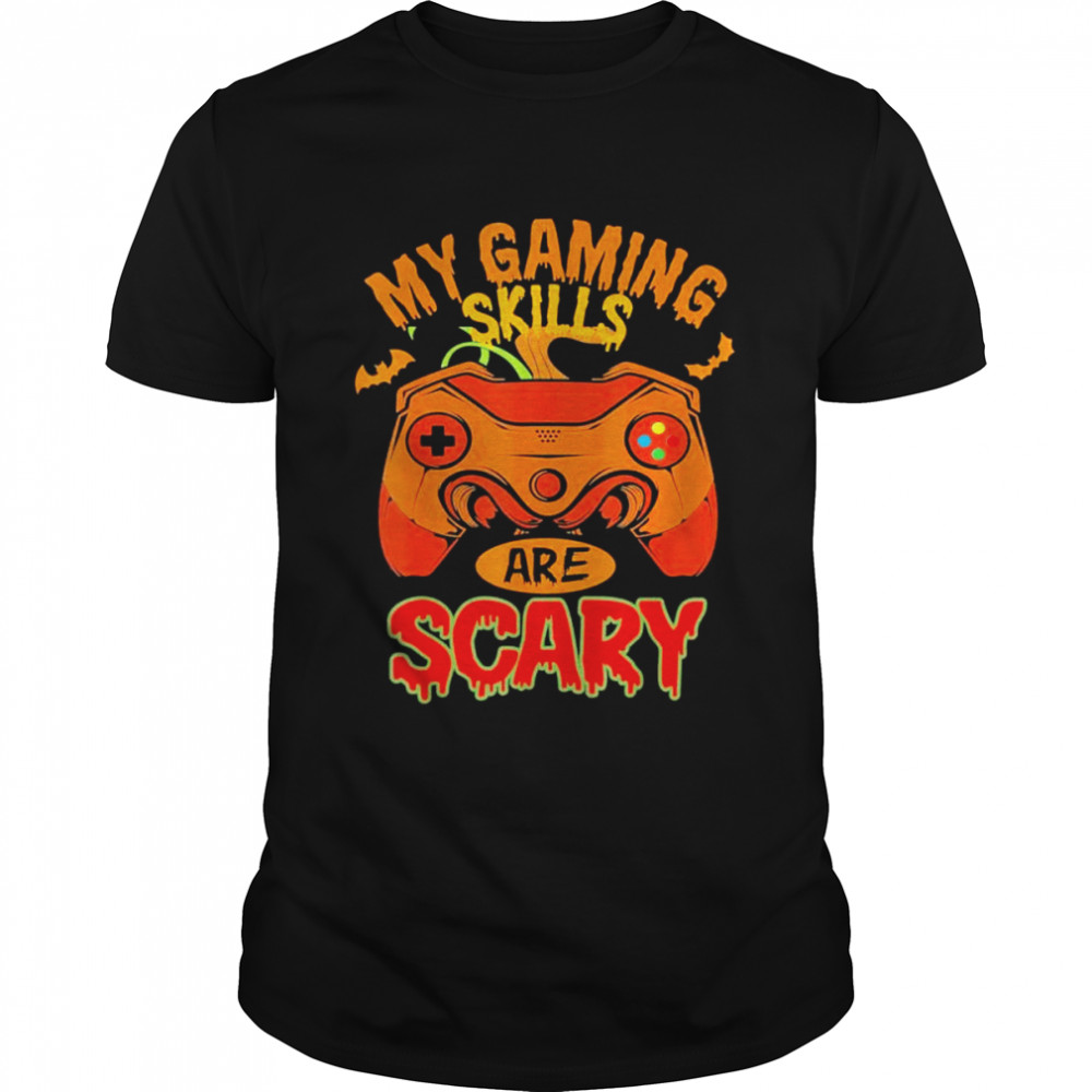 My Gaming Skills Are Scary Halloween Gamer shirt