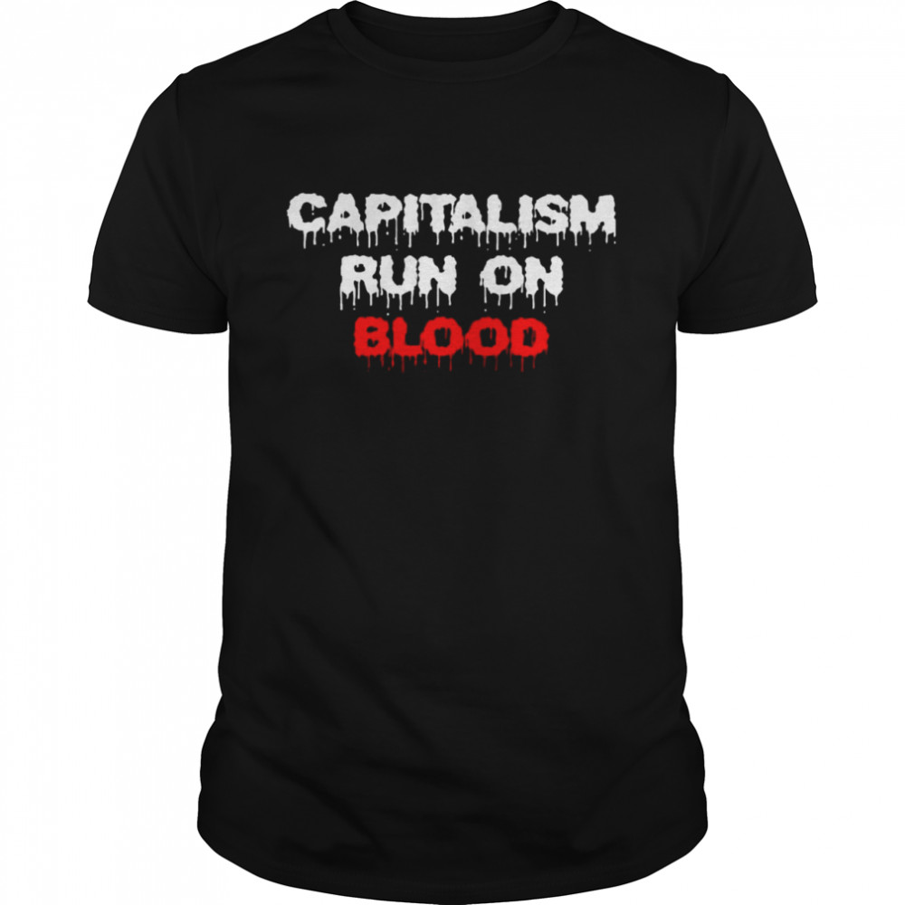Capitalism run on blood shirt Classic Men's T-shirt