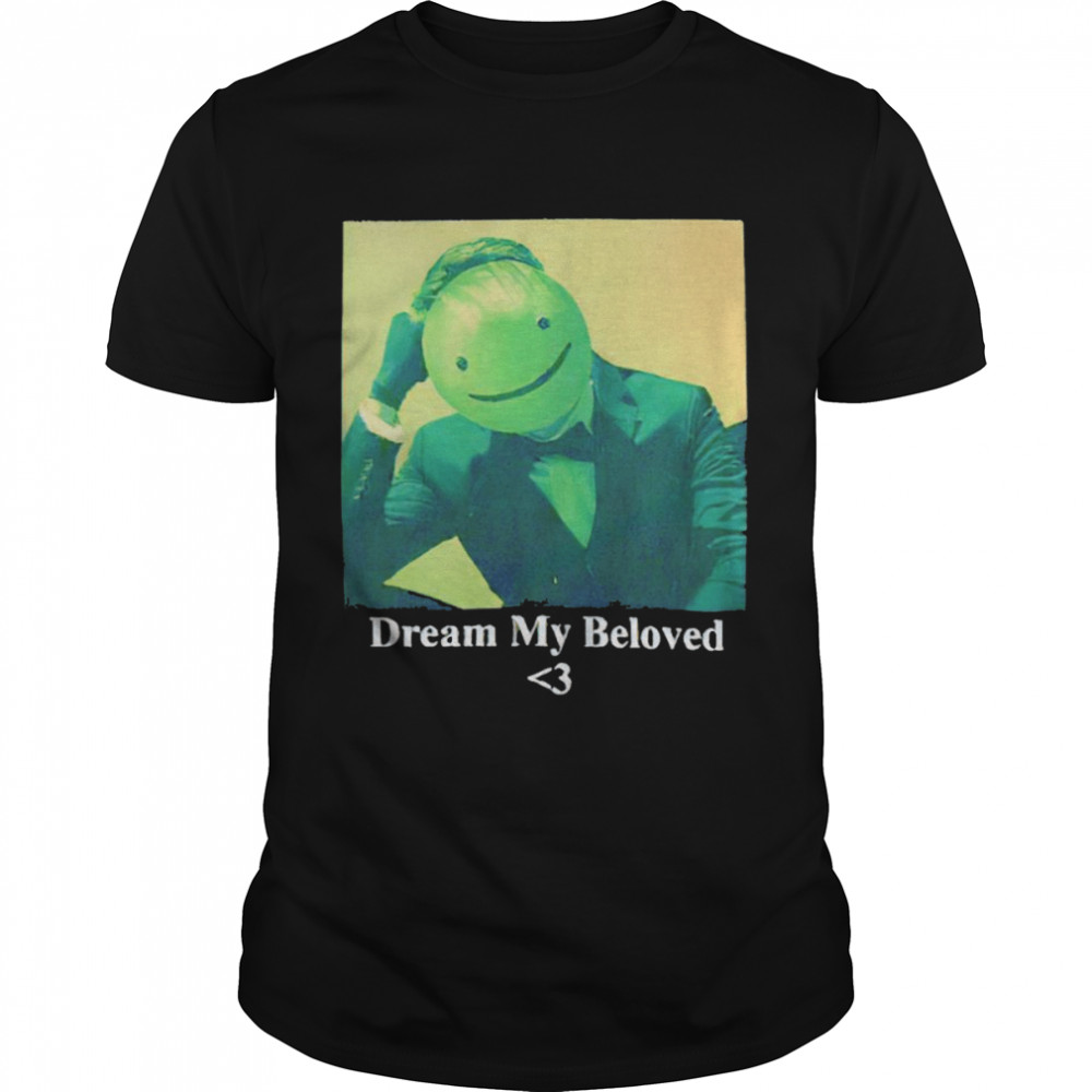 Dream my beloved shirt Classic Men's T-shirt