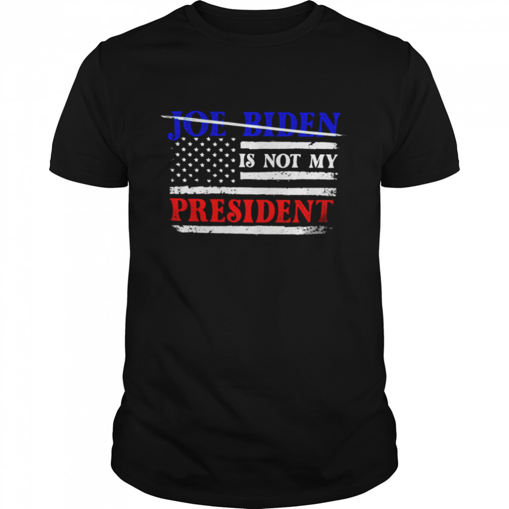 Joe Biden Is Not My President American Flag T-shirt