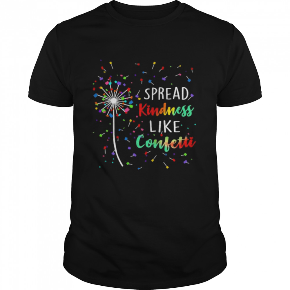 Spread Kindness Like Confetti Shirt