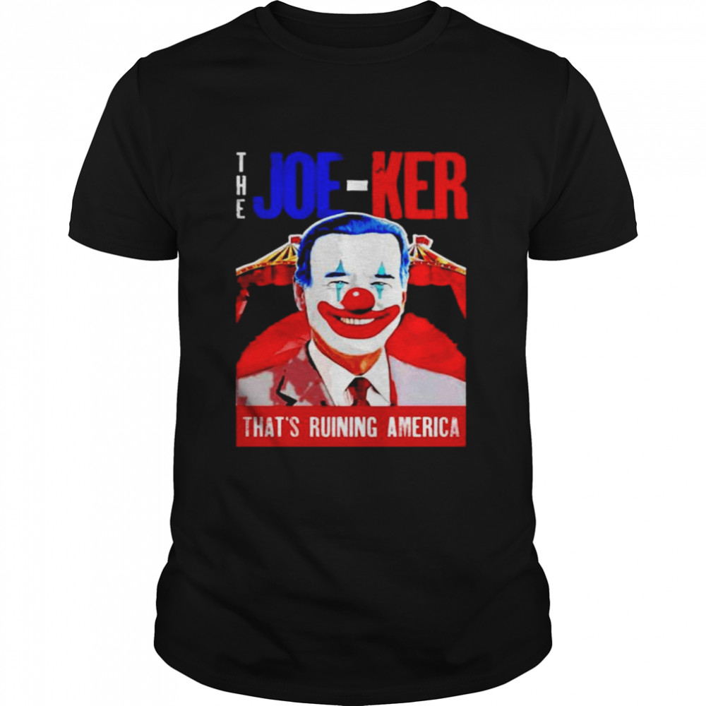 The Joe-ker that’s ruining America Biden Clown shirt Classic Men's T-shirt