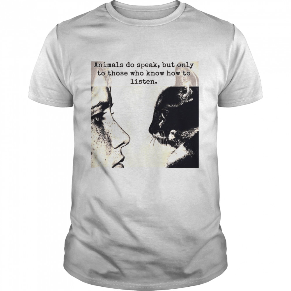 Girl And Cat Animals Do Speak But Only To Those Who Know How To Listen  Classic Men's T-shirt