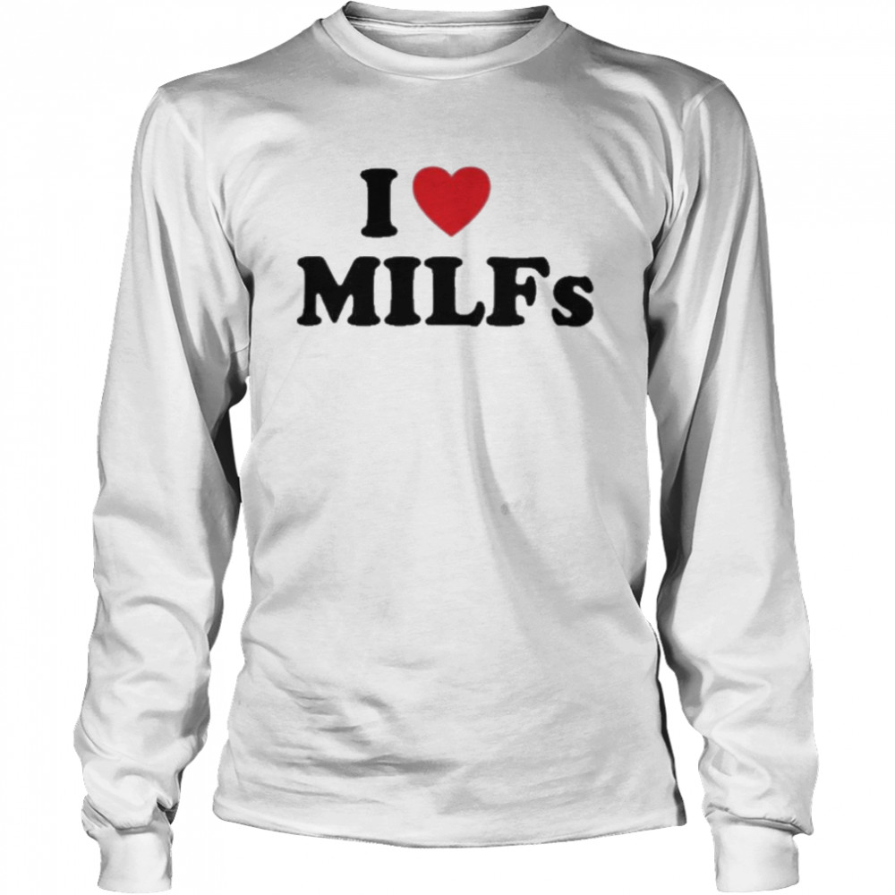I love heart milfs shirt Long Sleeved T-shirt