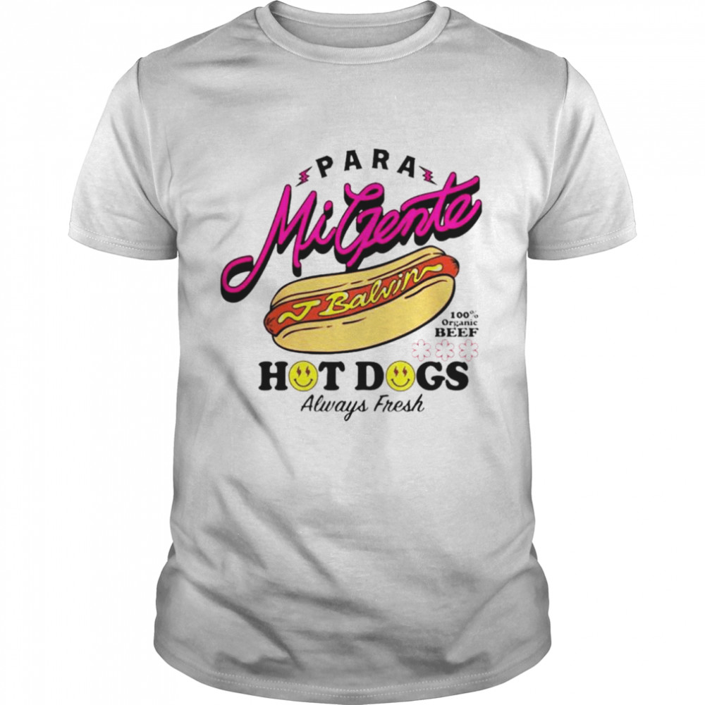Para Migente hot dogs always fresh shirt