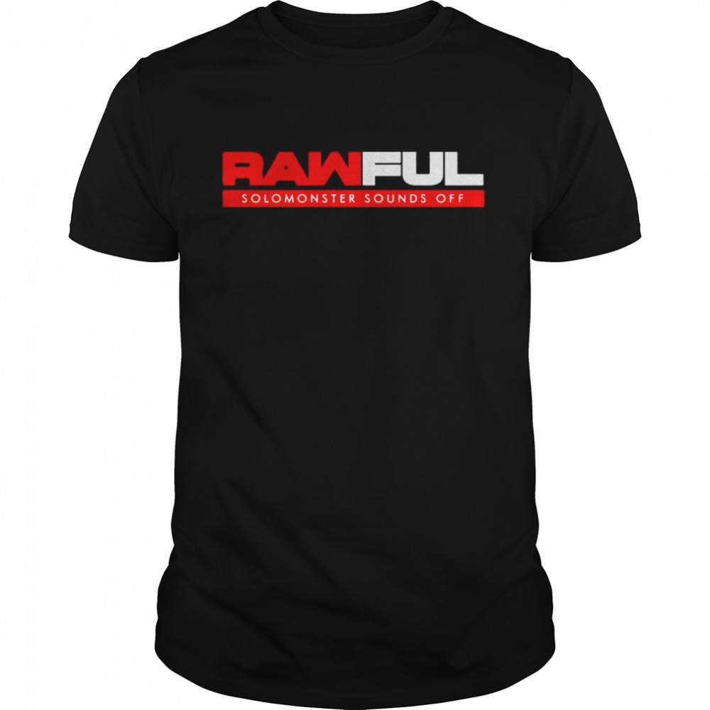 Rawful Solomonster Sounds Off shirt