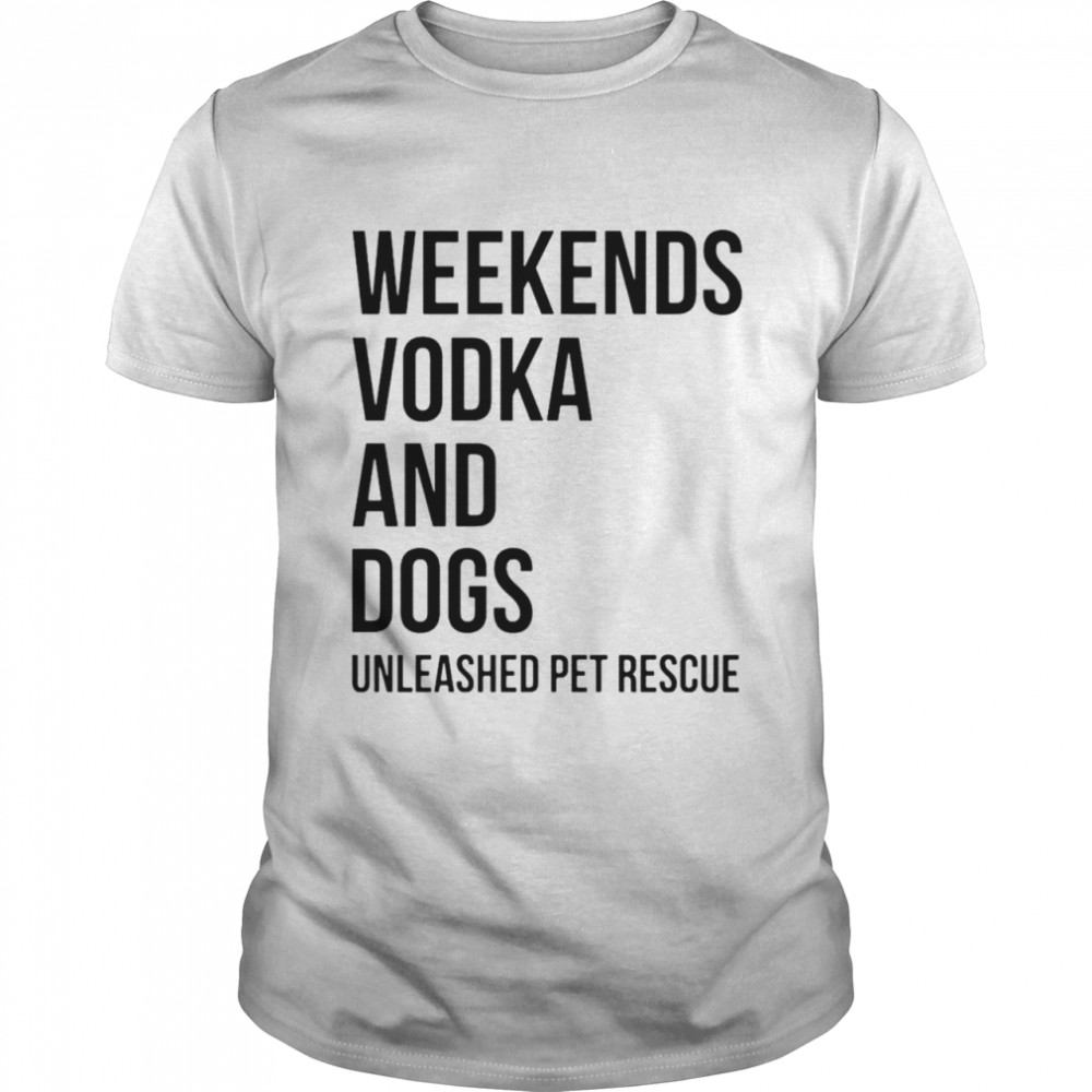 Weekends vodka and dogs unleashed pet rescue T-shirt Classic Men's T-shirt
