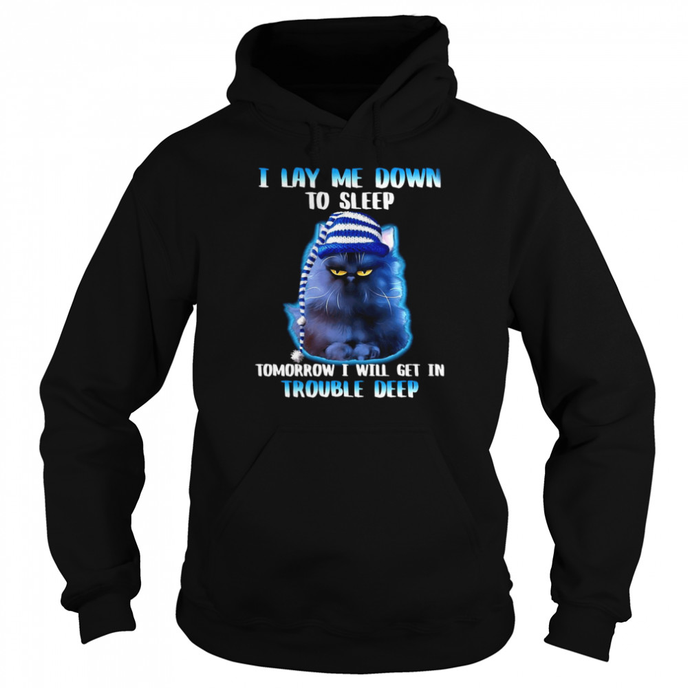 I Lay Me Down To Sleep Tomorrow I Will Get In Trouble Deep For Cat Lover Unisex Hoodie