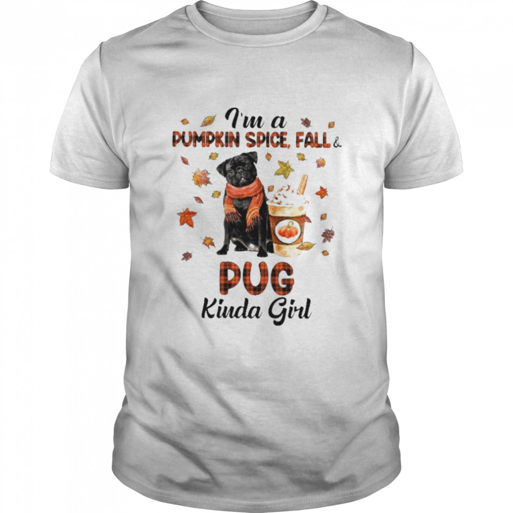 Im a pumpkin spice fall pug girl halloween shirt